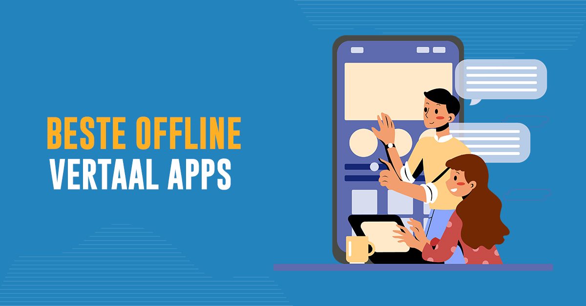 Top 8 beste offline vertaal apps Android iOS